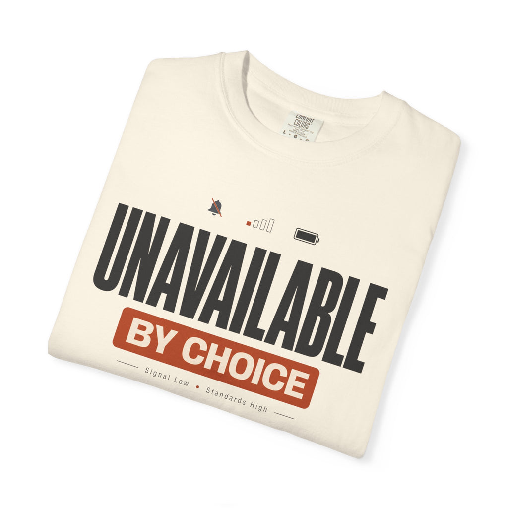 Unavailable By Choice - T-Shirt