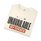 Unavailable By Choice - T-Shirt