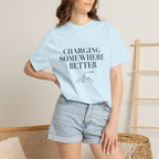 Charging Somewhere Better - T-Shirt