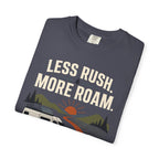 Less Rush More Roam - T-Shirt