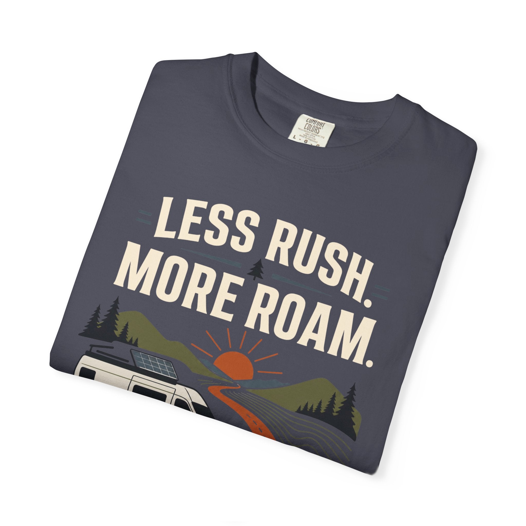 Less Rush More Roam - T-Shirt