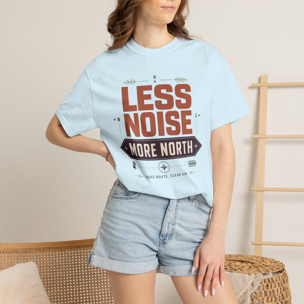 Less Noise More North - T-Shirt