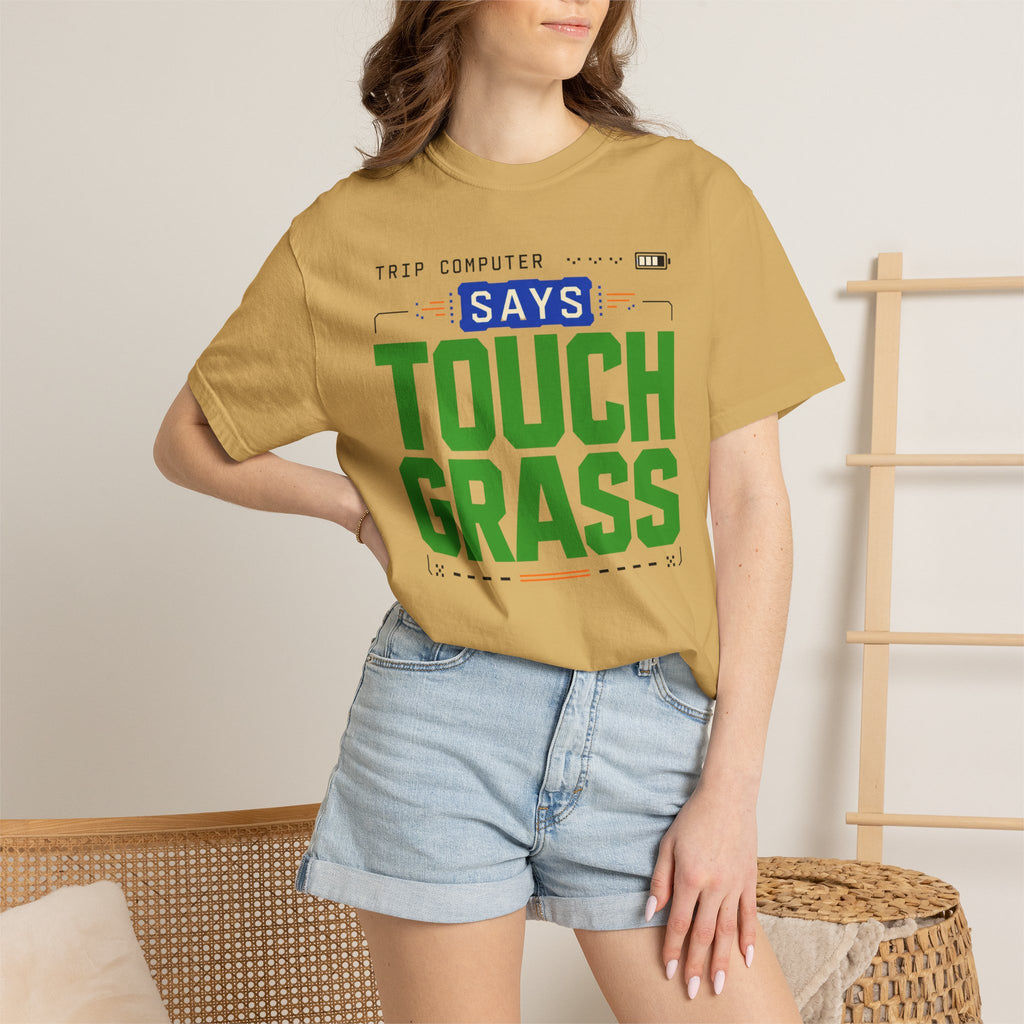 Trip Computer Says Touch Grass - T-Shirt