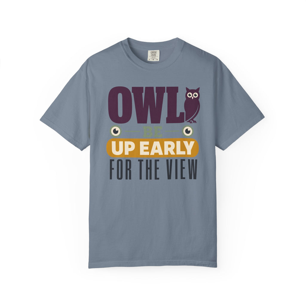 Owl Be Up Early For The View - T-Shirt