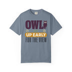 Owl Be Up Early For The View - T-Shirt