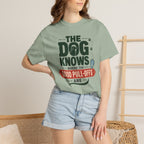 The Dog Knows Where The Good Pull Offs Are - T-Shirt