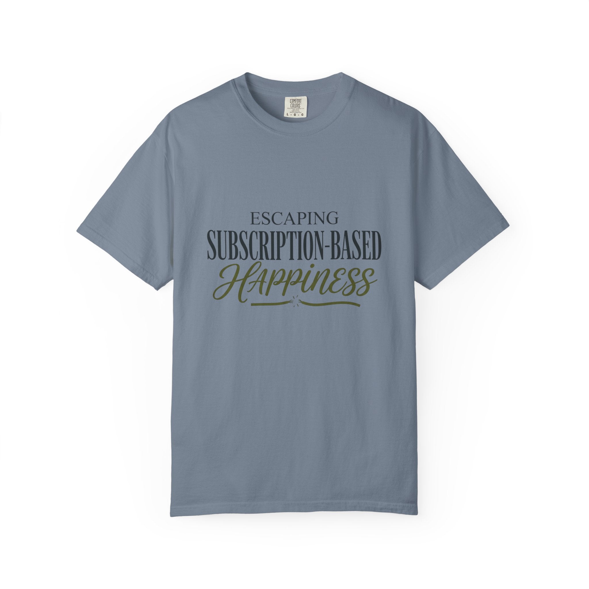Escape Subscription Based Happiness - T-Shirt