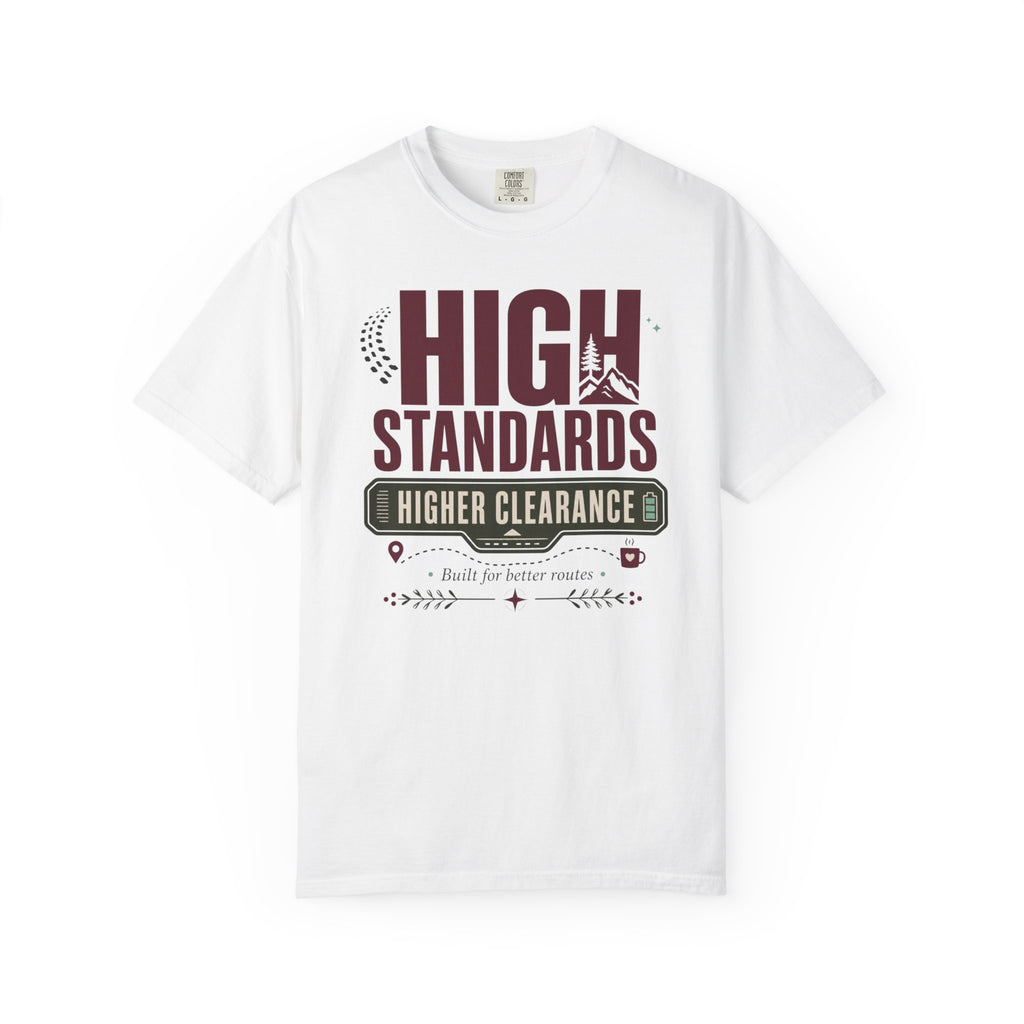High Standards Higher Clearance - T-Shirt