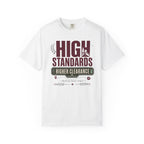 High Standards Higher Clearance - T-Shirt