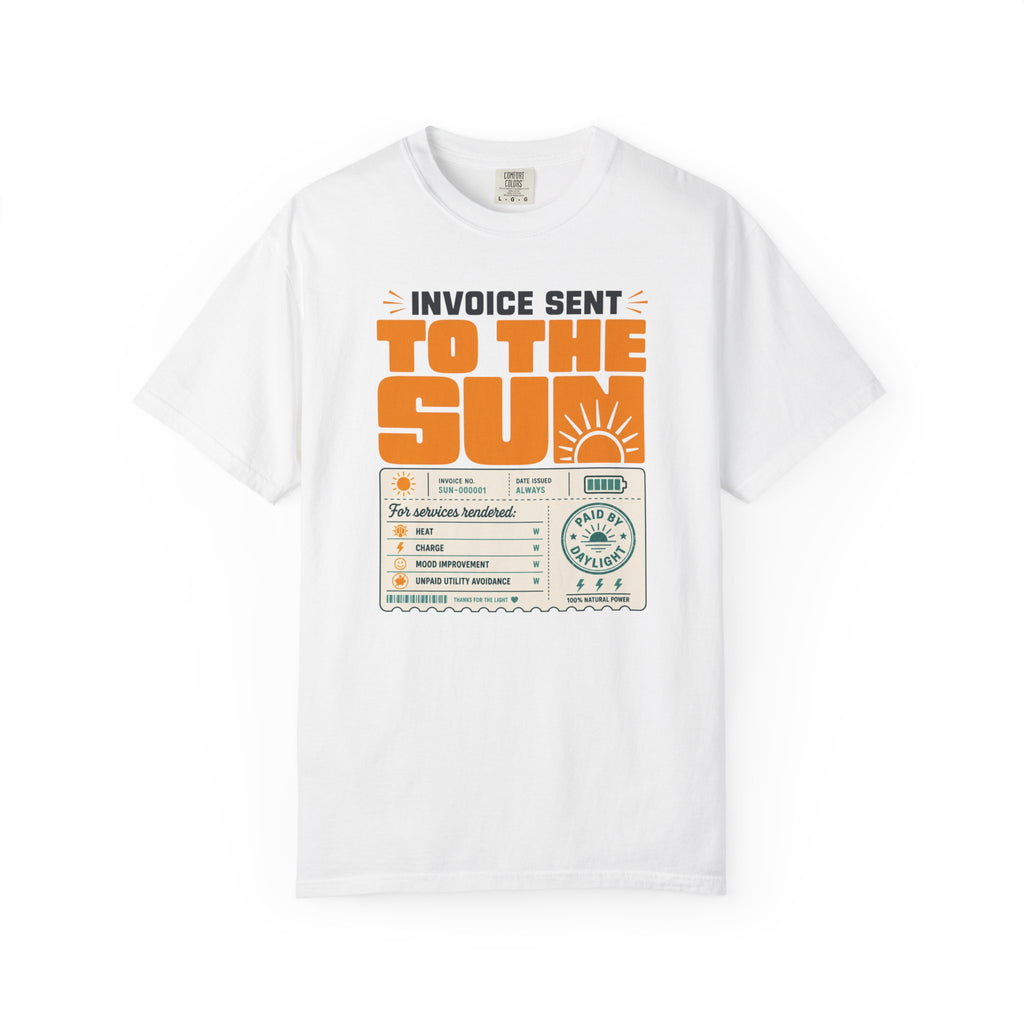 Invoice Sent To The Sun - T-Shirt