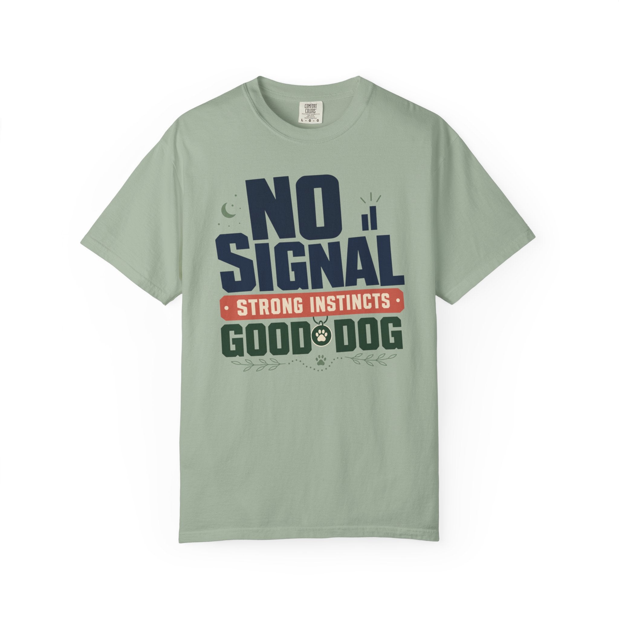 No Signal Strong Instincts Good Dog - T-Shirt