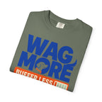 Wag More Buffer Less - T-Shirt