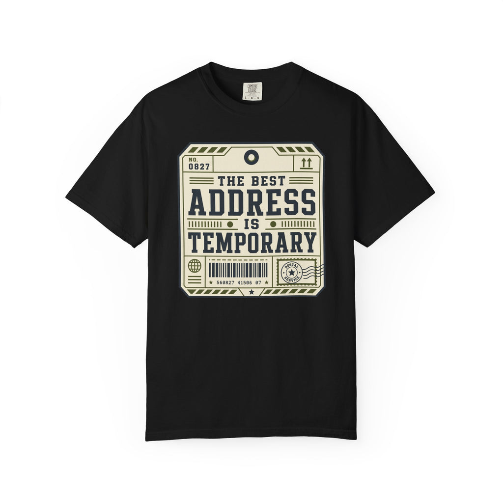 The Best Address Is Temporary - T-Shirt