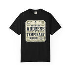 The Best Address Is Temporary - T-Shirt