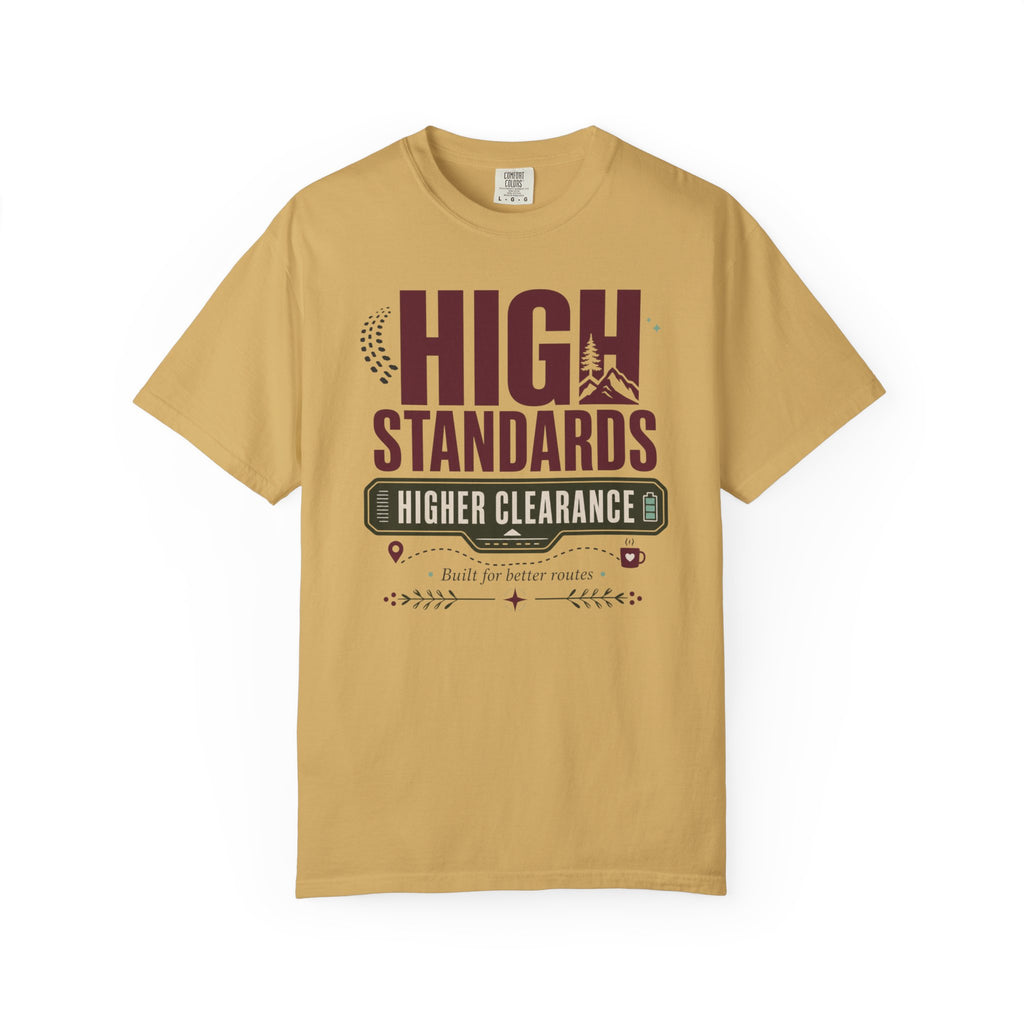 High Standards Higher Clearance - T-Shirt