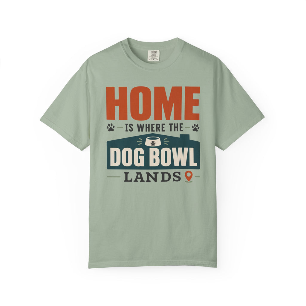 Home Is Where The Dog Bowl Lands - T-Shirt