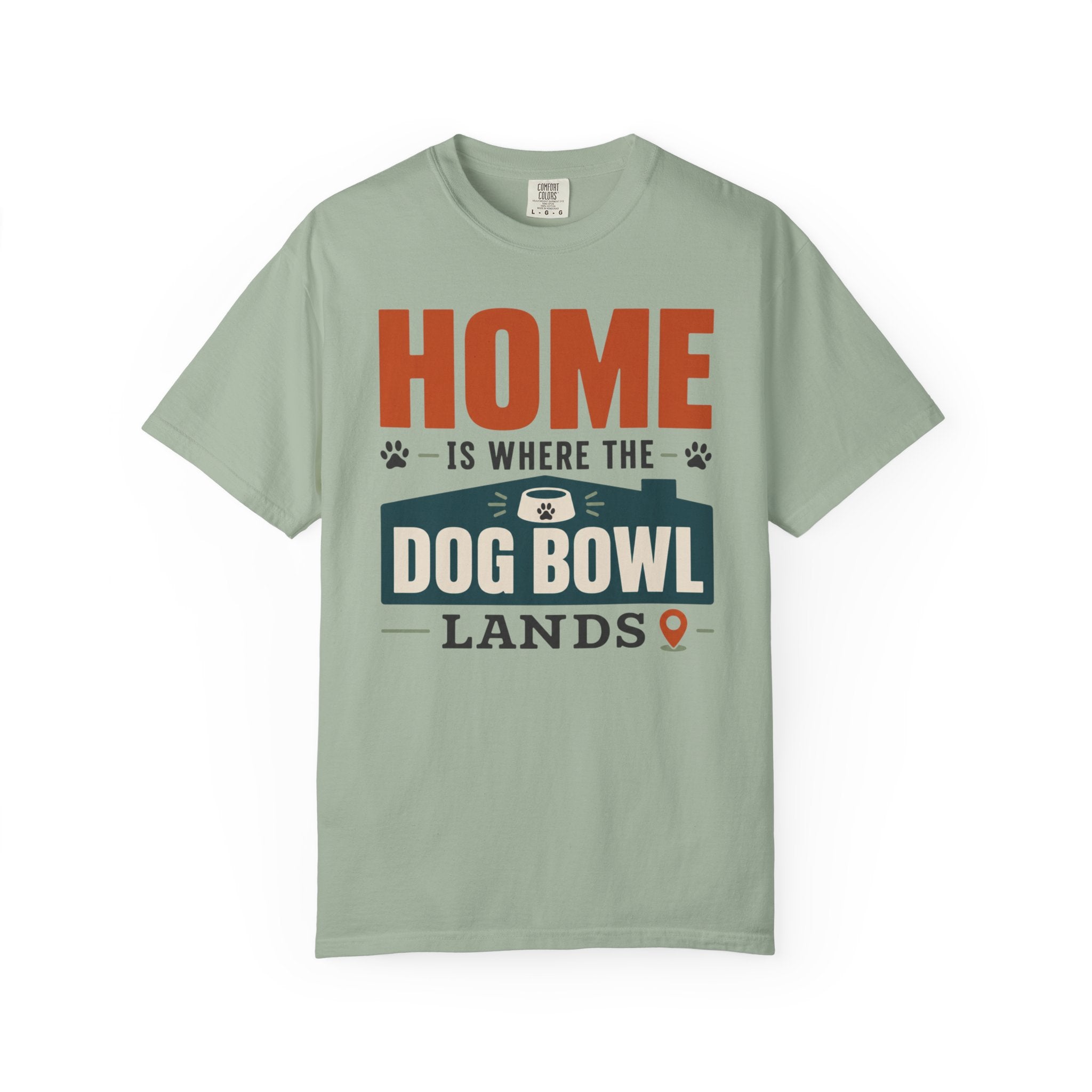 Home Is Where The Dog Bowl Lands - T-Shirt