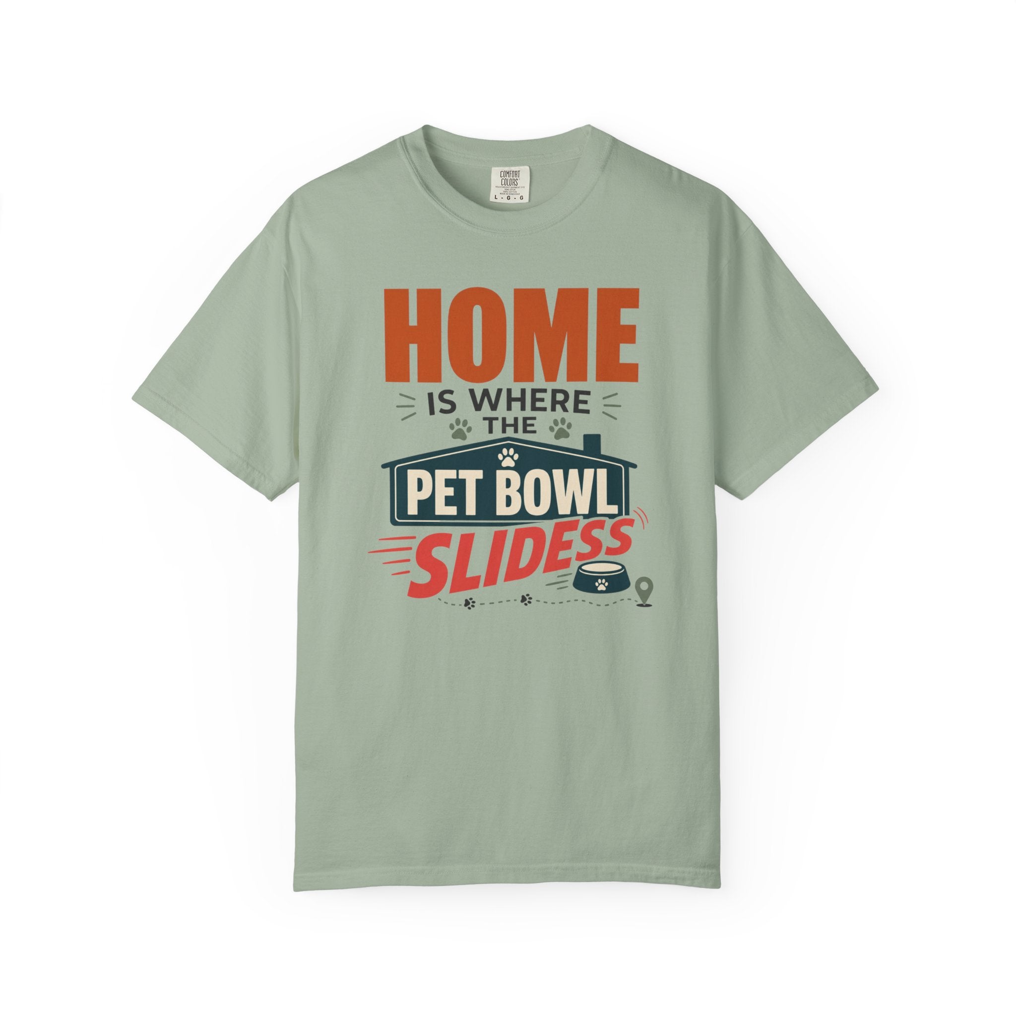 Home Is Where The Pet Bowl Slides - T-Shirt