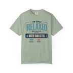 I'm Only Relaxed Because The Water Tank Is Full - T-Shirt
