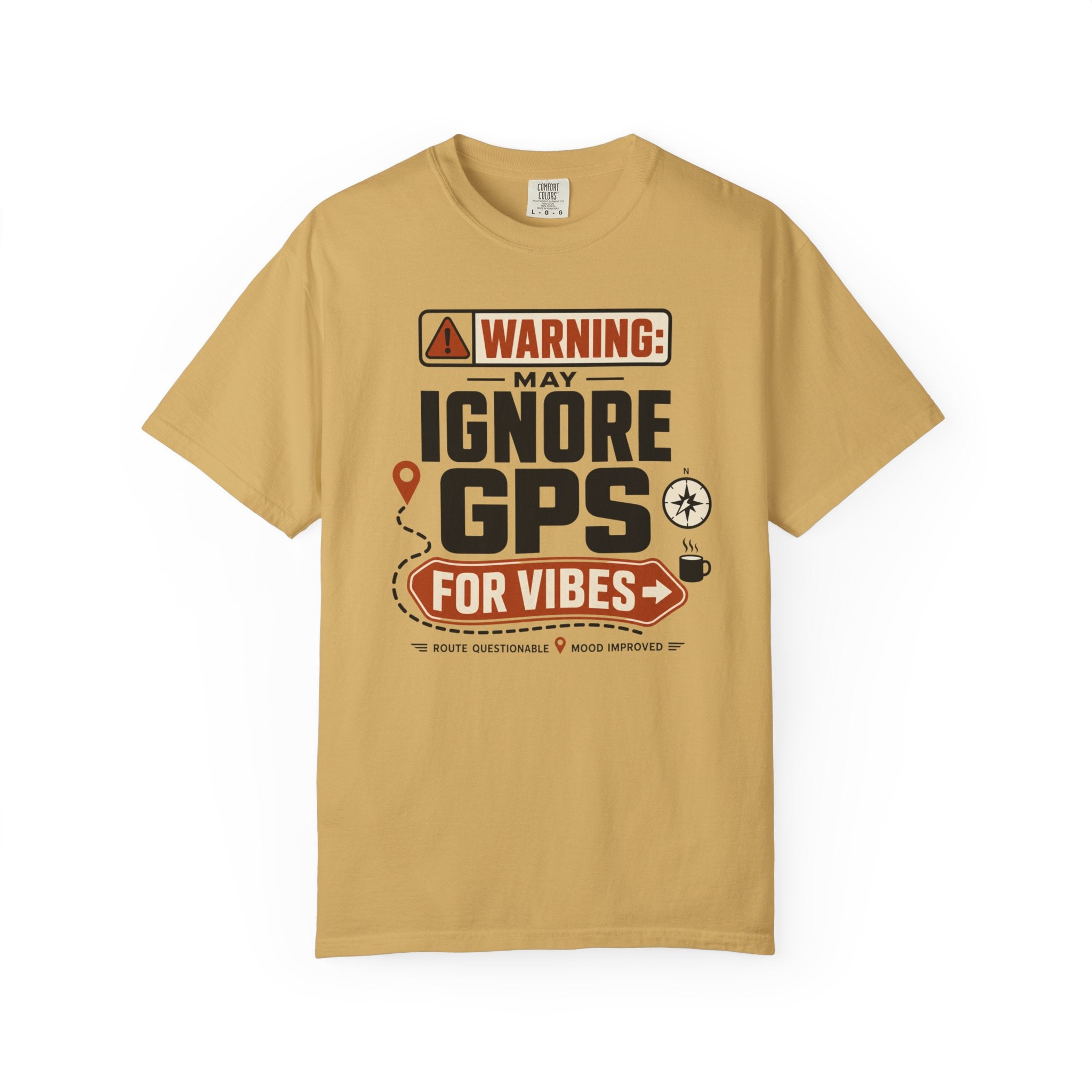 Warning May Ignore Gps For Vibes - T-Shirt