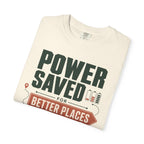 Power Saved For Better Places - T-Shirt