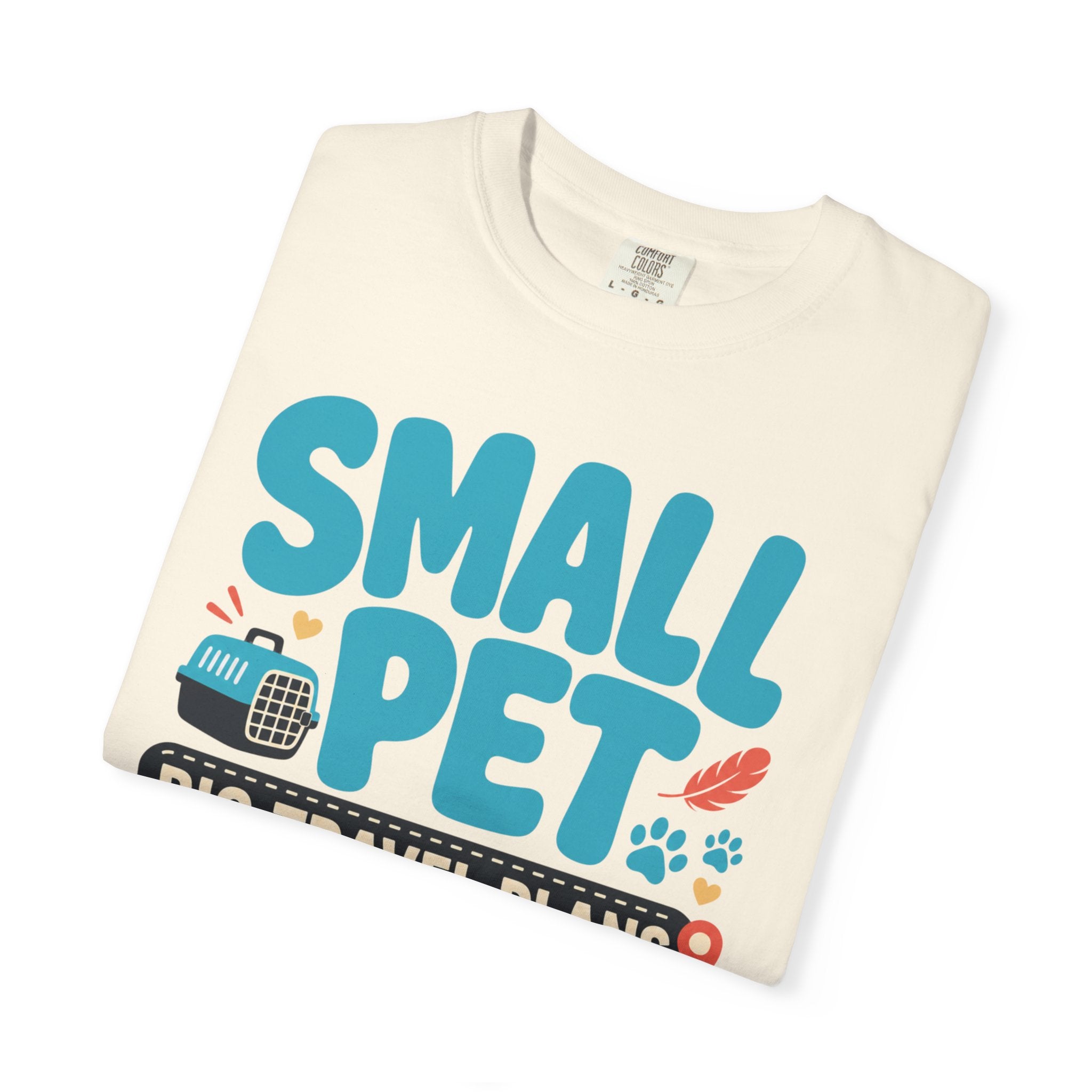 Small Pet Big Travel Plans - T-Shirt
