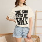 The Sun Pays My Utility Bill - T-Shirt