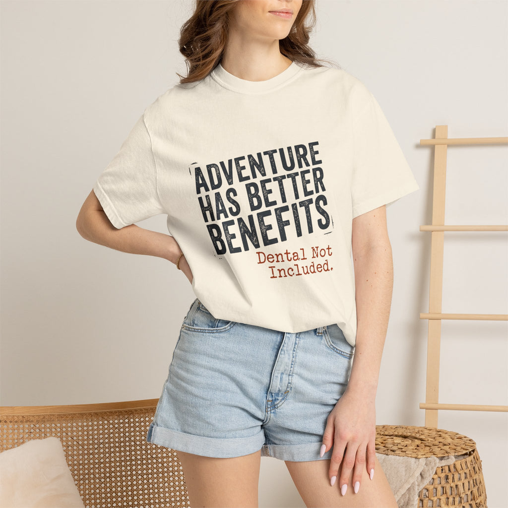 Adventure Has Better Benefits - T-Shirt