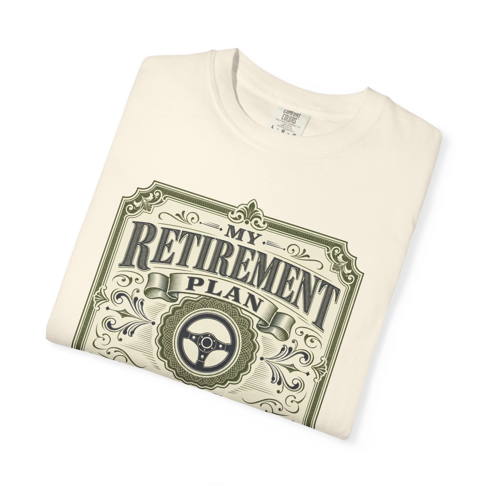 My Retirement Plan Has Wheels - T-Shirt