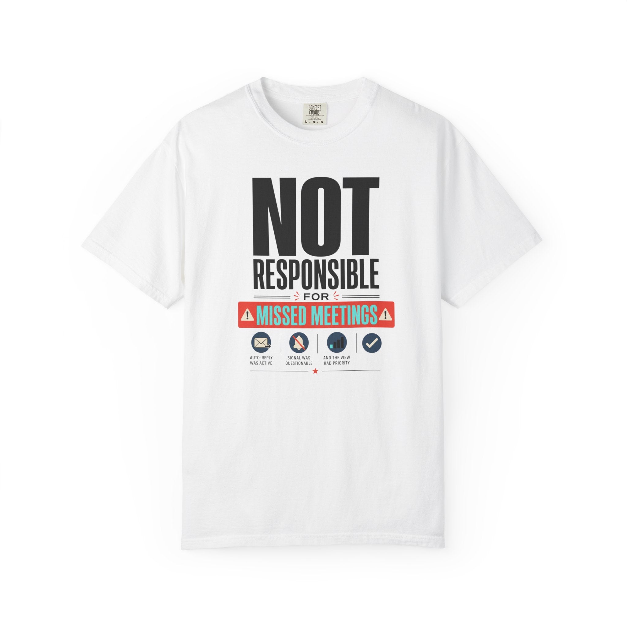 Not Responsible For Missed Meetings - T-Shirt