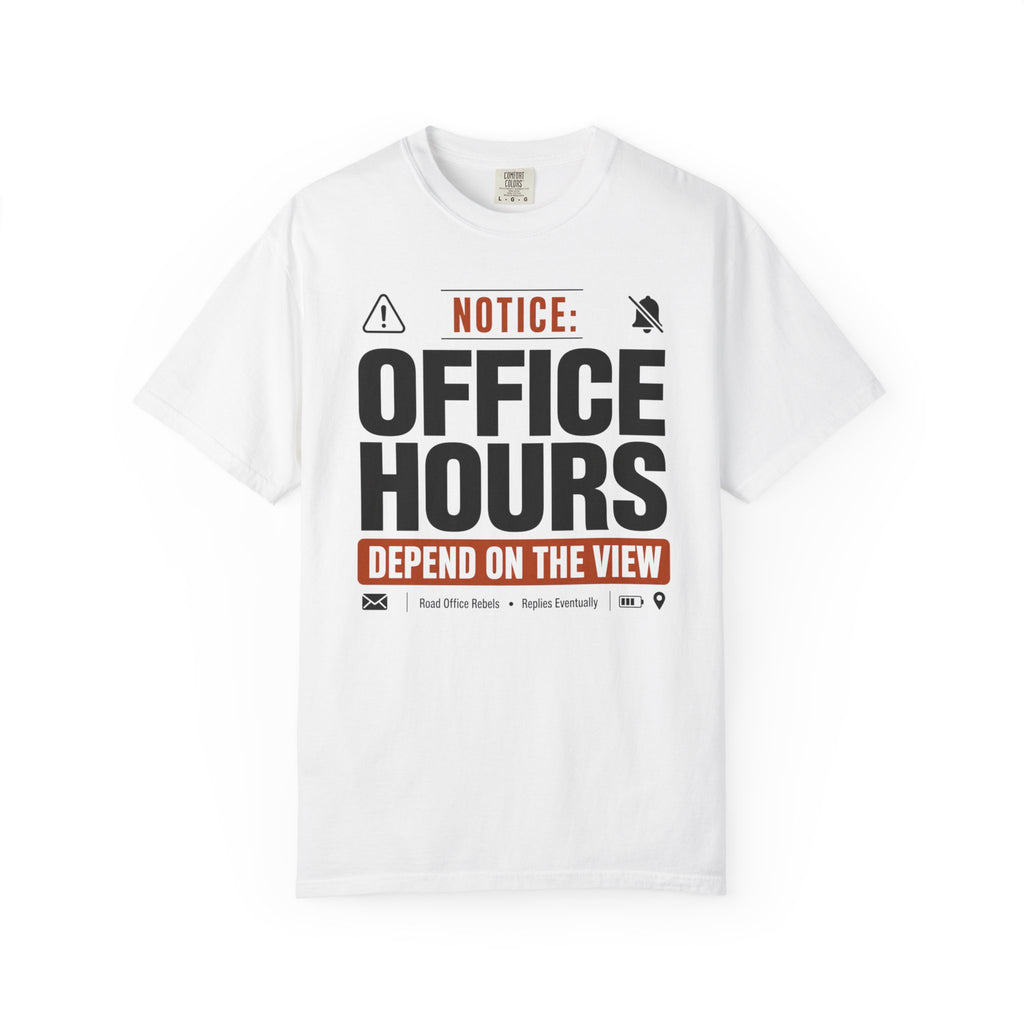 Notice Office Hours Depend On The View - T-Shirt