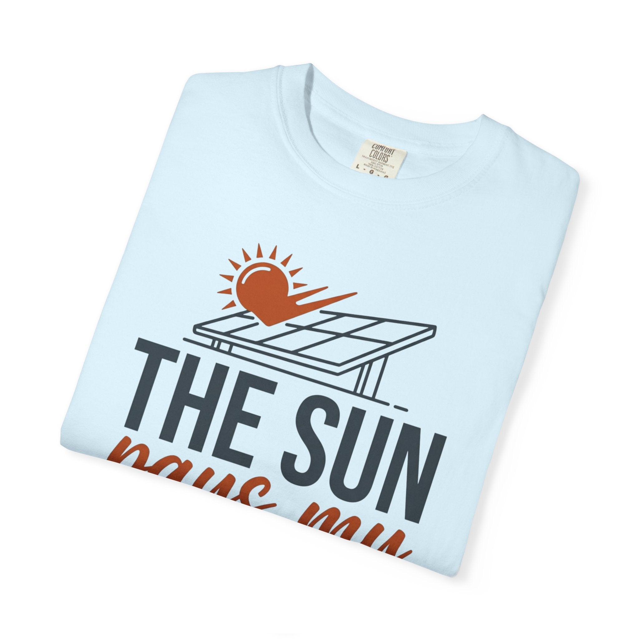 The Sun Pays My Utility Bill - T-Shirt