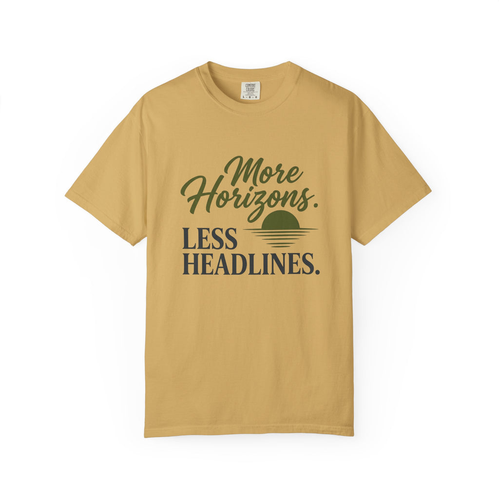 More Horizons Less Headlines - T-Shirt