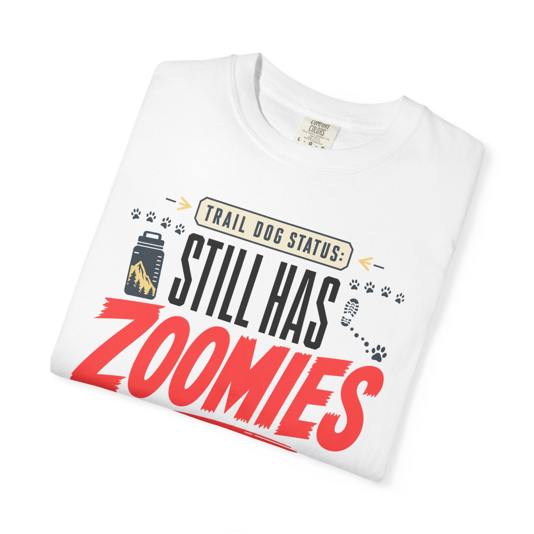 Trail Dog Status Still Has Zoomies - T-Shirt