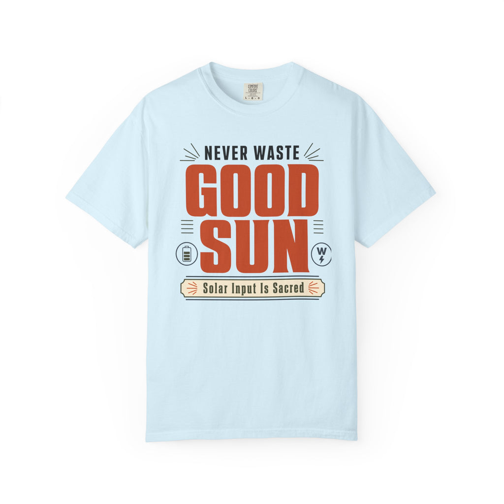 Never Waste Good Sun - T-Shirt