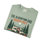 The Algorithm Said Burn Out - T-Shirt