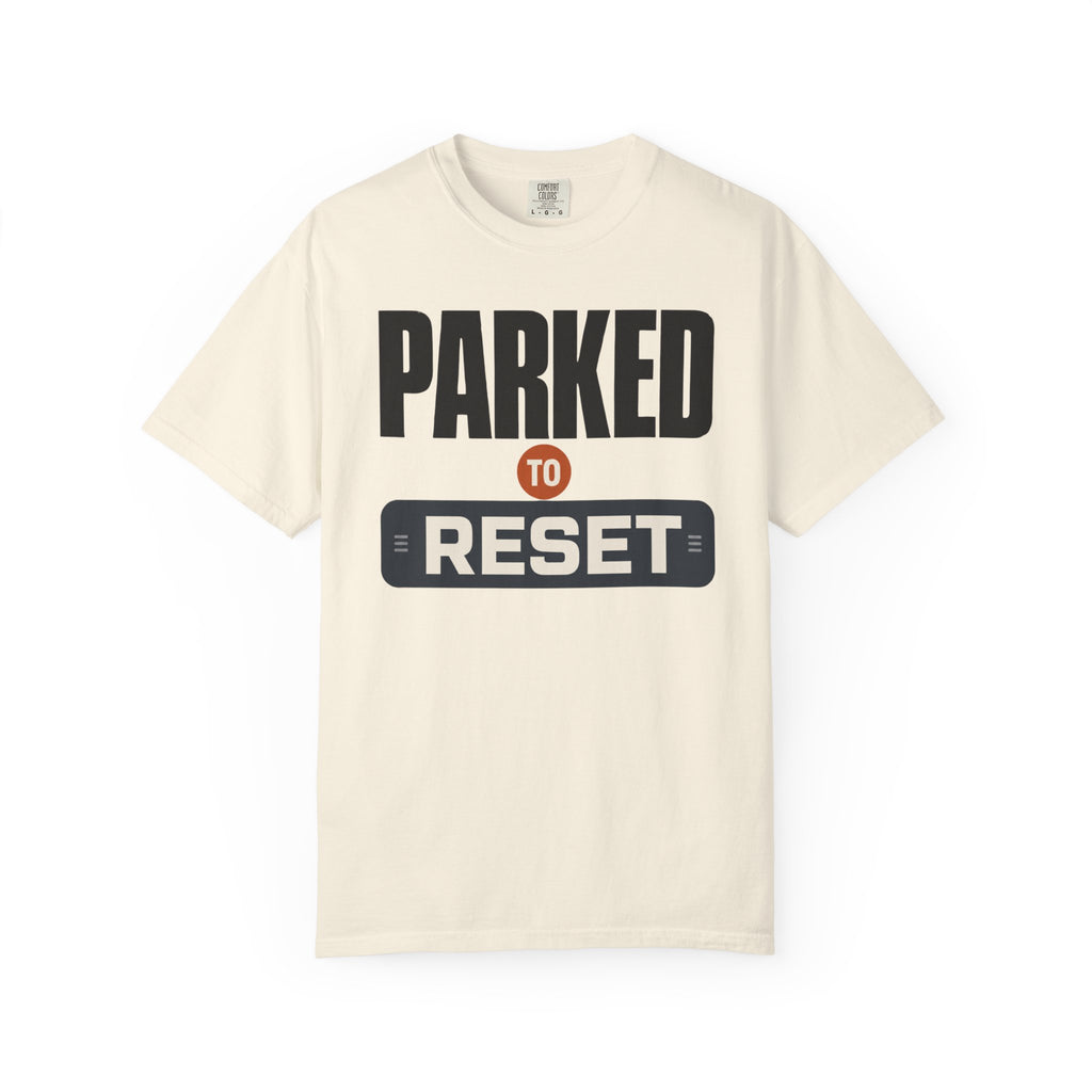 Parked To Reset - T-Shirt