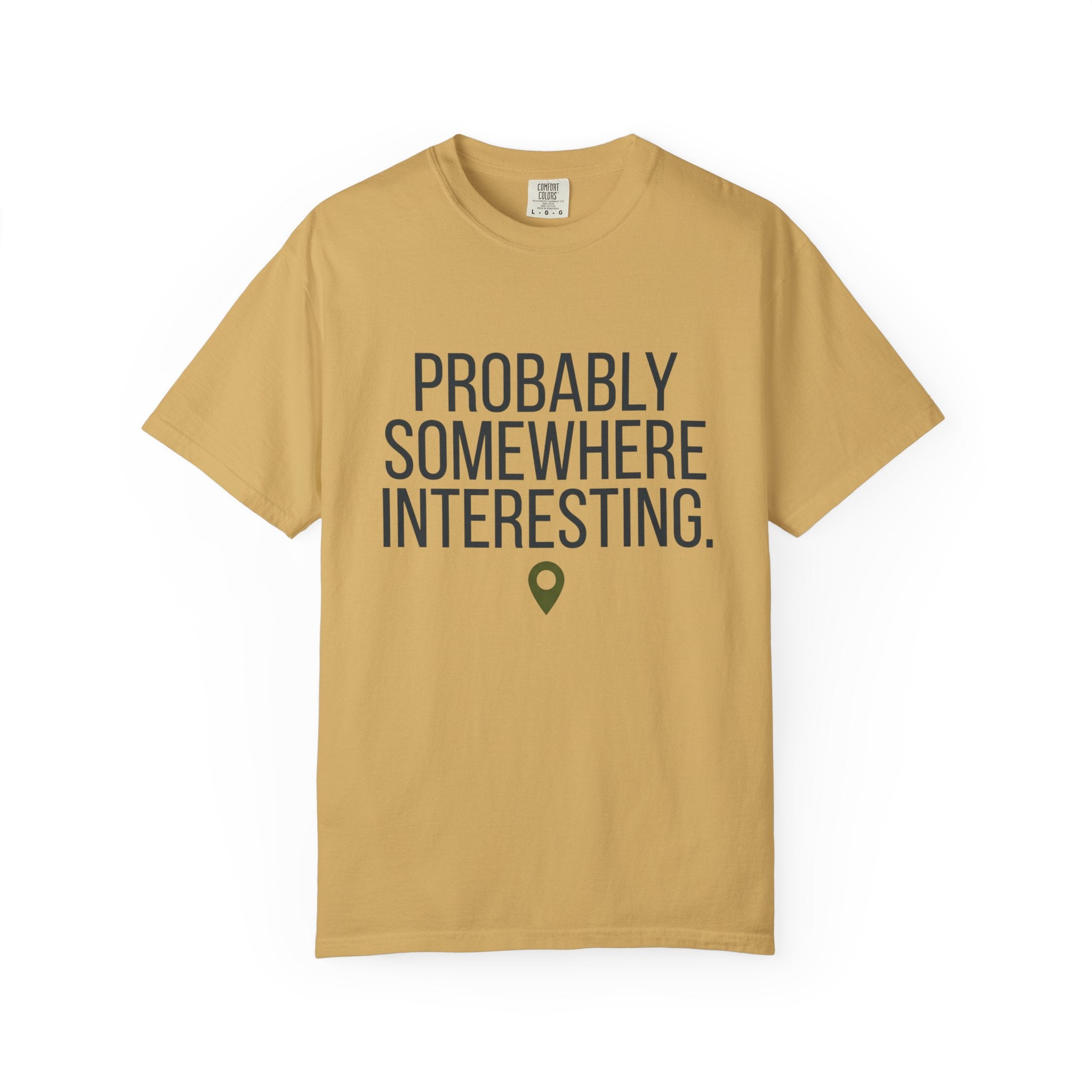 Probably Somewhere Interesting - T-Shirt