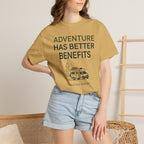 Adventure Has Better Benefits - T-Shirt