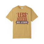 Less Access More Autonomy - T-Shirt