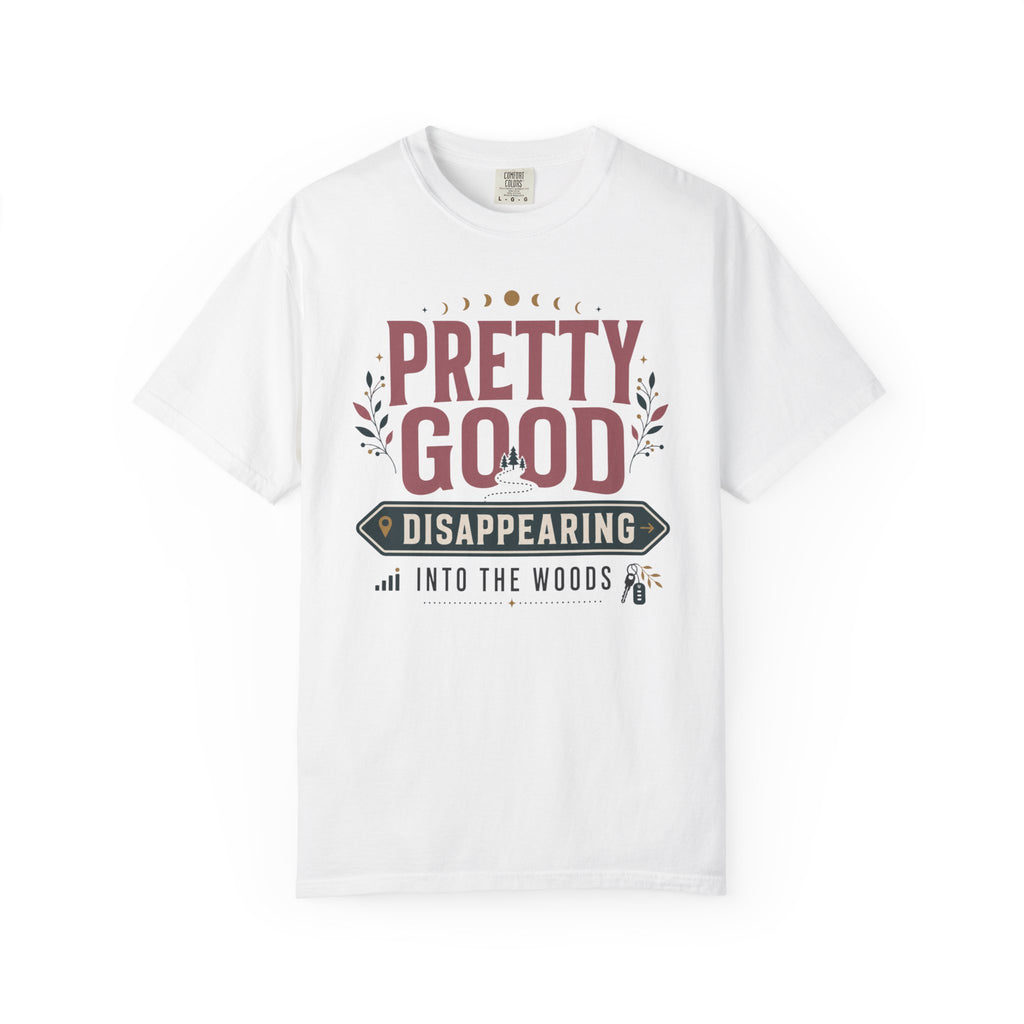 Pretty Good At Disappearing Into The Woods - T-Shirt