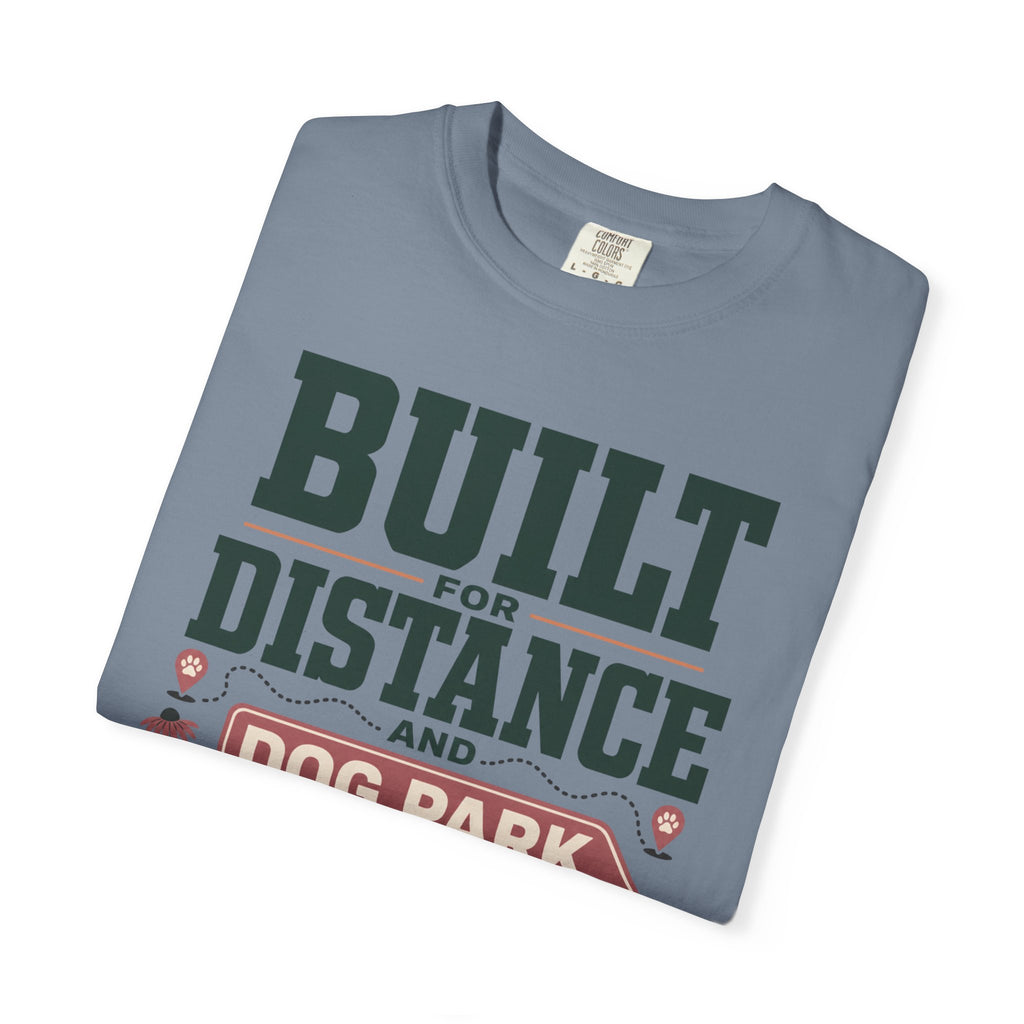 Built For Distance And Dog Park Detours - T-Shirt
