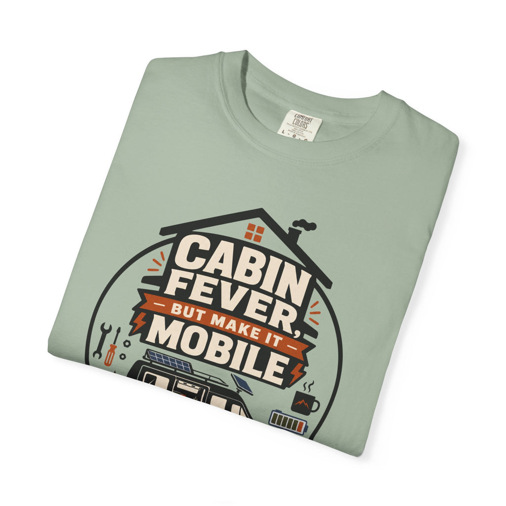 Cabin Fever But Make It Mobile - T-Shirt
