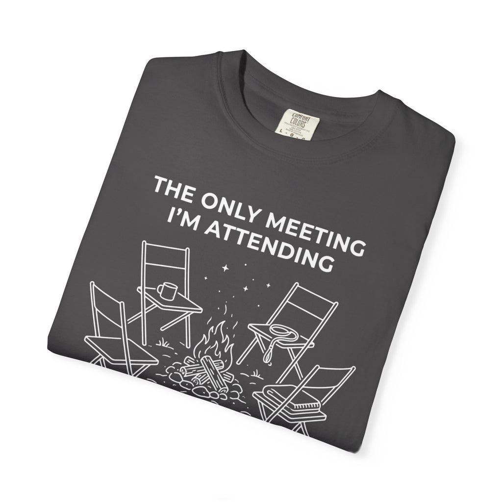 The Only Meeting I'm Attending - T-Shirt