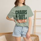 Chairs Out World Off - T-Shirt
