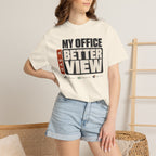 My Office Has A Better View - T-Shirt