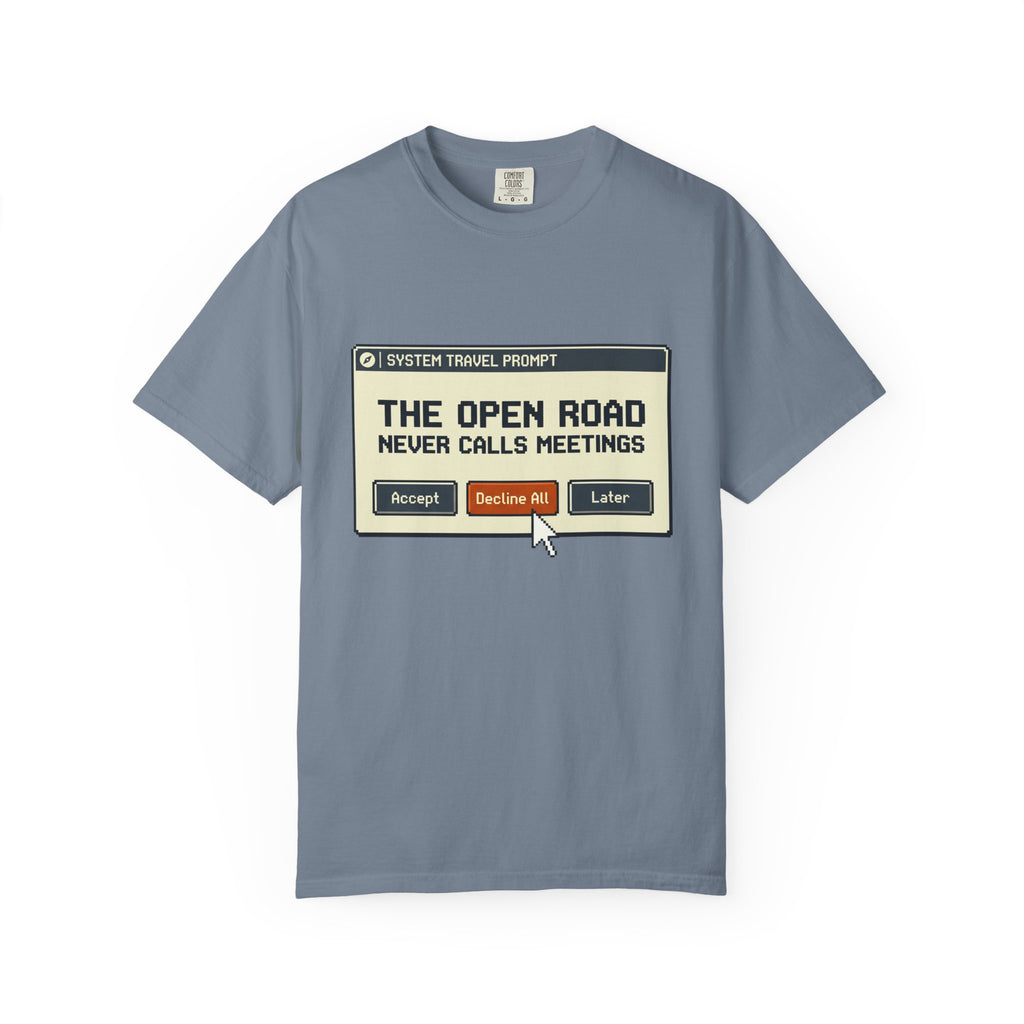 The Open Road Never Calls Meetings - T-Shirt