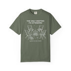 The Only Meeting I'm Attending - T-Shirt