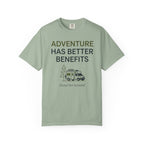Adventure Has Better Benefits - T-Shirt