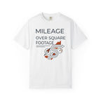 Mileage Over Square Footage - T-Shirt